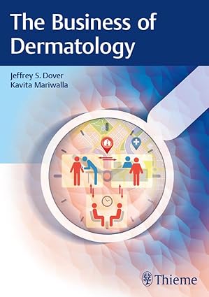 The Business of Dermatology 1st Edition, Kindle Edition