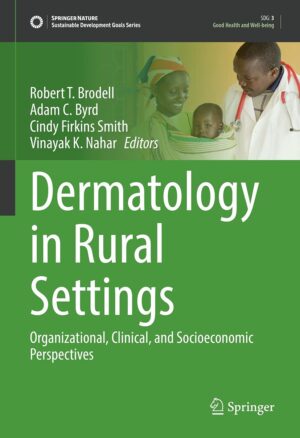 Dermatology in Rural Settings: Organizational, Clinical, and Socioeconomic Perspectives (Sustainable Development Goals Series) Kindle Edition