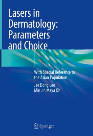 Lasers in Dermatology: Parameters and Choice: With Special Reference to the Asian Population Kindle Edition