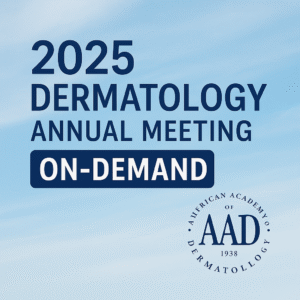 2025 Dermatology Annual Meeting On-Demand