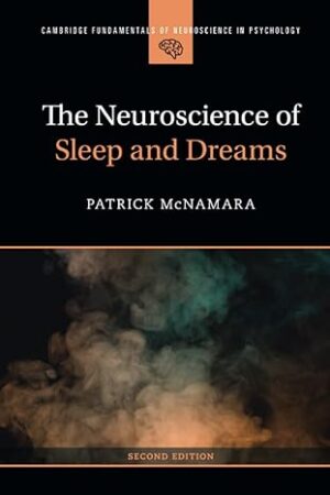The Neuroscience of Sleep and Dreams (Cambridge Fundamentals of Neuroscience in Psychology) 2nd Edition