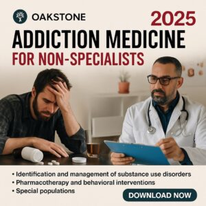 Oakstone Addiction Medicine for Non-Specialists 2025 (Videos + Slides PDFs)