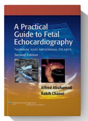 A Practical Guide to Fetal Echocardiography: Normal and Abnormal Hearts