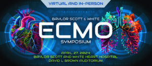 Foundation for Advanced Cardiovascular Education and Training Baylor Scott and White ECMO Symposium 2024