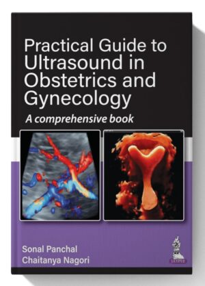 Practical Guide to Ultrasound in Obstetrics and Gynecology: A comprehensive book 1st Edition