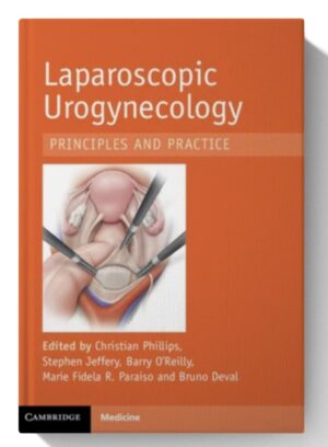 Laparoscopic Urogynaecology: Principles and Practice (1st Edition)