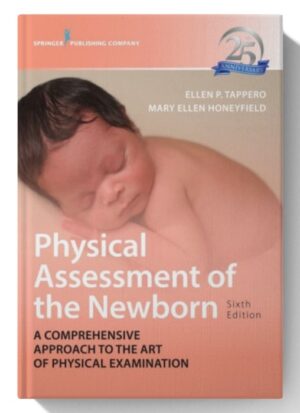 Physical Assessment of the Newborn: A Comprehensive Approach to the Art of Physical Examination 6th Edition